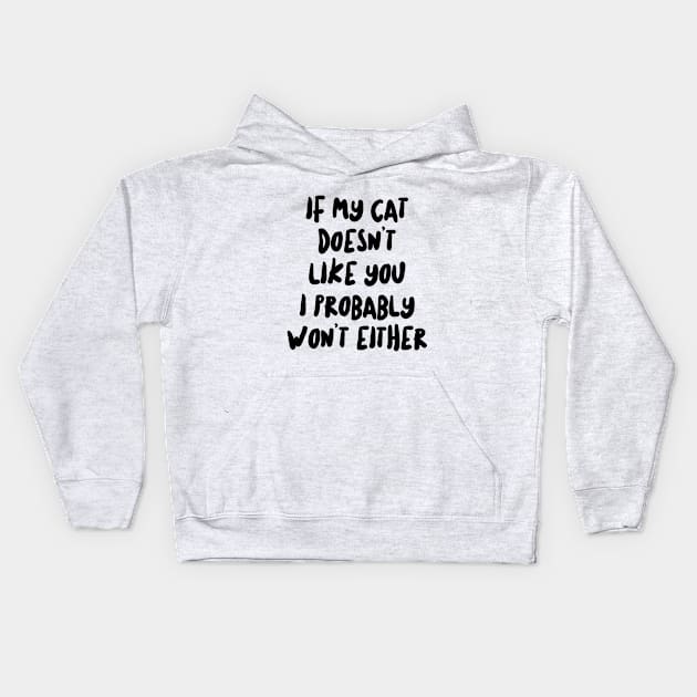 If My Cat Doesn't Like I Probably Won't Either Kids Hoodie by RobinBobbinStore
